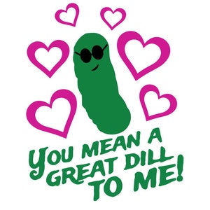 SVG-, png- en pdf-bestand "You Mean A Great Dill To Me", augurk en harten voor Valentijnsdag, jubileum of cadeau (bijv. T-shirt of kaart)