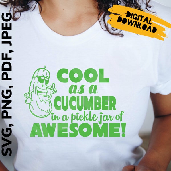 SVG, PNG, and PDF file Cool as a Cucumber in a Pickle Jar of Awesome, Pickle for Valentine's Day, Anniversary, or Gift (ex. t-shirt or card)