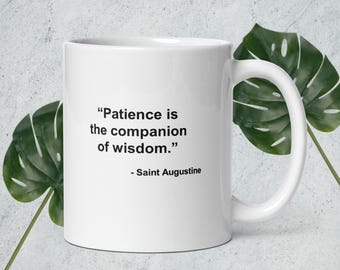 Saint Augustine Patience Quote Mug, Christian Wisdom Coffee Mug, White Ceramic 11oz 15oz, Religious Gift, Faith Encouragement