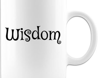 Wisdom White Coffee Mug | Printed Wisdom Mug | Inspirational Mug | Wisdom coffee cup