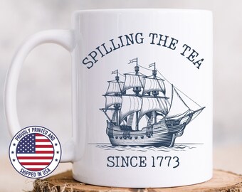 Funny 4th of July Mug, Spilling the Tea Since 1773, Veterans Gift, Patriotic Top, Independence Day Mug, American Mug, USA Mug