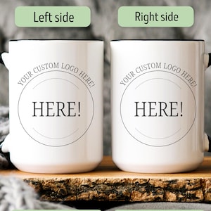 Custom Logo Coffee Mug &quot;Custom Your Company Logo Here&quot; Mug - Personalized Coffee Mug with Picture, Custom Logo Mugs