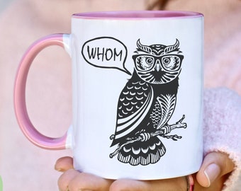 Owl Mug, Whom, Grammar Police Mug, English Teacher Mug, Gifts For Novelists, Funny Writers Mug, Librarian Mug