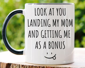 Look At You Landing My Mom And Getting Me As A Bonus - Funny Step Dad Father's Day Gift, Special Gift Idea For Bonus Dad, Best Stepfather