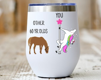 60th Birthday Gift For Women, Unicorn Pole Dancer, Other 60 Year Olds You, Funny Friend Gift, Wine Tumbler Cup