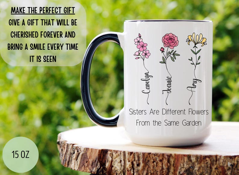 Sisters Are Different Flowers From the Same Garden Mug, Month Flower ...