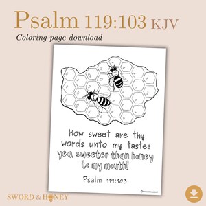 May include: Black and white coloring page featuring two bees on a honeycomb with the text "How sweet are thy words unto my taste! yea, sweeter than honey to my mouth! Psalm 119:103"