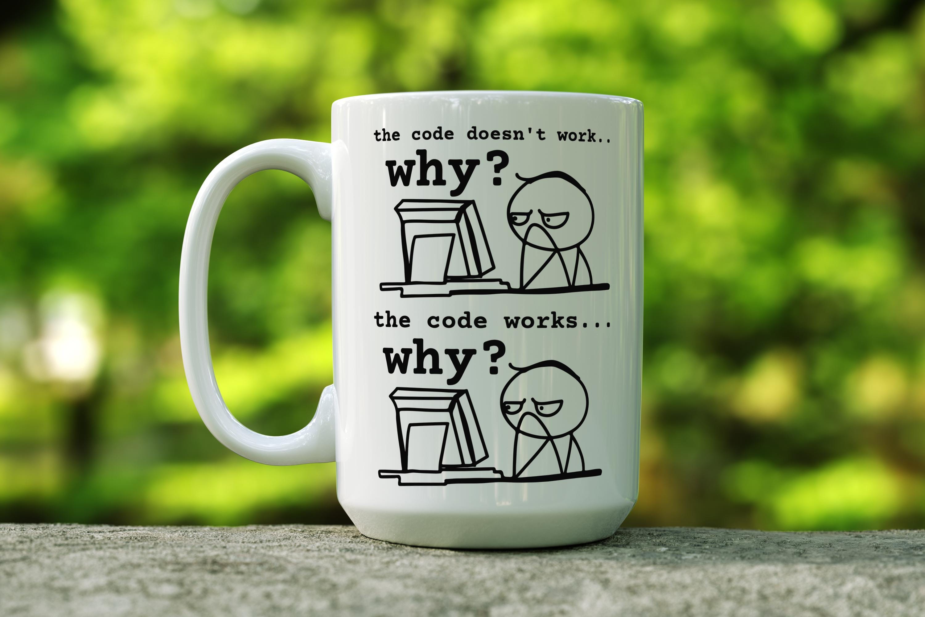 Funny Software Engineer Mug, Coder Mug, the Code Doesn't Work WHY - Etsy