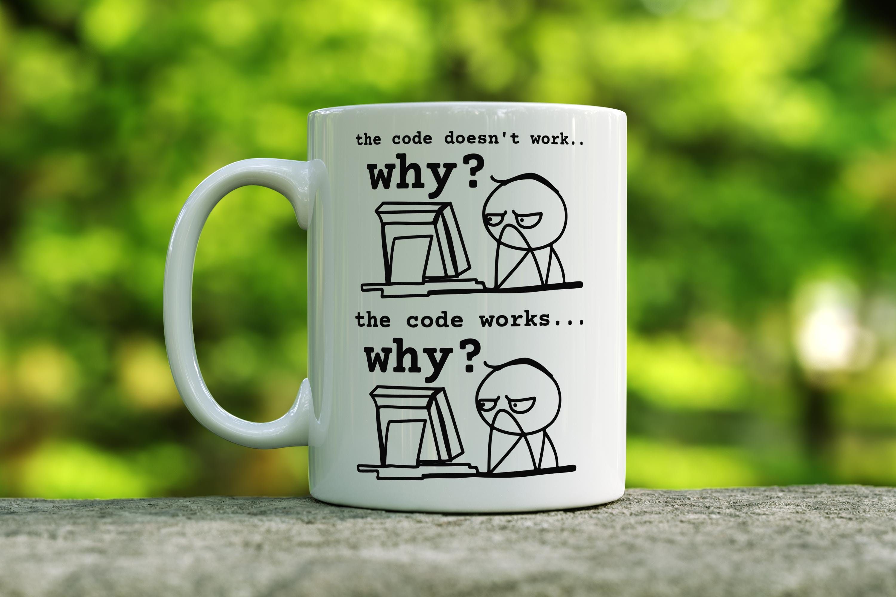 Funny Software Engineer Mug, Coder Mug, the Code Doesn't Work WHY - Etsy