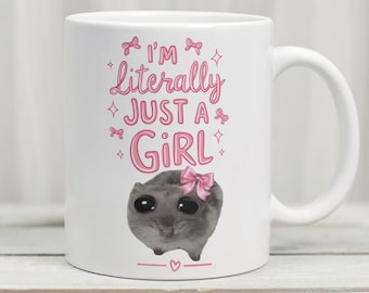 Sad Hamster Coffee Mug: I'm Literally Just A Girl Meme