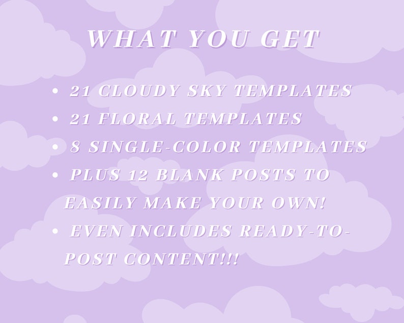 Puede incluir: Un fondo morado con nubes blancas y texto que dice "WHAT YOU GET" seguido de una lista de elementos: 21 Plantillas de cielo nublado, 21 Plantillas florales, 8 Plantillas de un solo color, Adem&aacute;s de 12 publicaciones en blanco para crear f&aacute;cilmente las tuyas!, Incluso incluye contenido listo para publicar!!!
