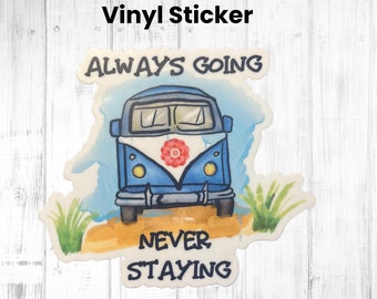 Adventure sticker, Always going never staying sticker, Outdoor adventure sticker, Camping sticker, VW Van sticker. Cabincore gift idea
