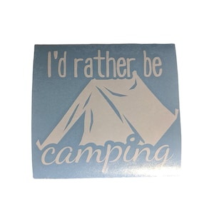 I&#39;d Rather Be Camping car decal, bumper sticker, great gift for camping neighbors, nature enthusiasts and outdoor adventurers