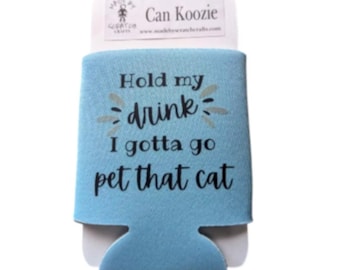 Funny Cat Koozie – Hold My Drink Pet Cooler – Cat Lover Gift
