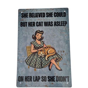 She Believed She Could But Her Cat Was Asleep - 8x12 Vintage Metal Cat Sign, Funny Cat Lover Wall Decor, Rustic Home Decoration