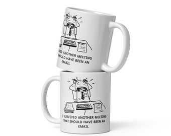 I survived another meeting - 11oz. White glossy coffee/tea mug