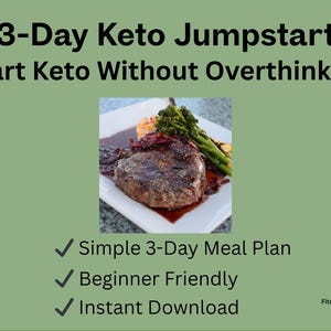 May include: Image of a keto meal with a steak, vegetables, and sauce on a white plate. Text at the top reads "3-Day Keto Jumpstart" and "Start Keto Without Overthinking." Additional text includes "Simple 3-Day Meal Plan," "Beginner Friendly," and "Instant Download."