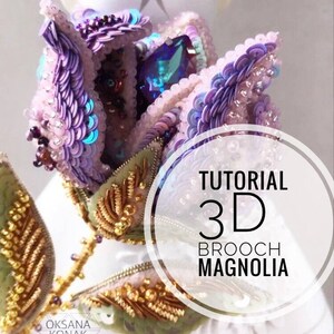 May include: A tutorial for making a 3D magnolia brooch. The brooch is made with sequins, beads, and wire. The tutorial is titled "Tutorial 3D Brooch Magnolia".