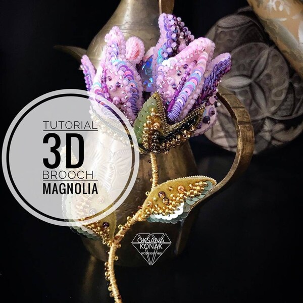 Tutorial Tutorial Tutorial 3D brooches "Magnolia" by Oksana Konak ~ Handmade brooch.  Master class on embroidering beaded brooches.