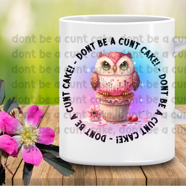 Don't be a cunt cake PNG for sublimation
