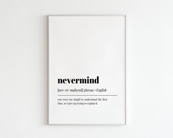 Funny Nevermind Definition Wall Art, Funny Definition Print, Definition Print Décor, Home Decor Poster, Funny Sayings, What Women Say Print