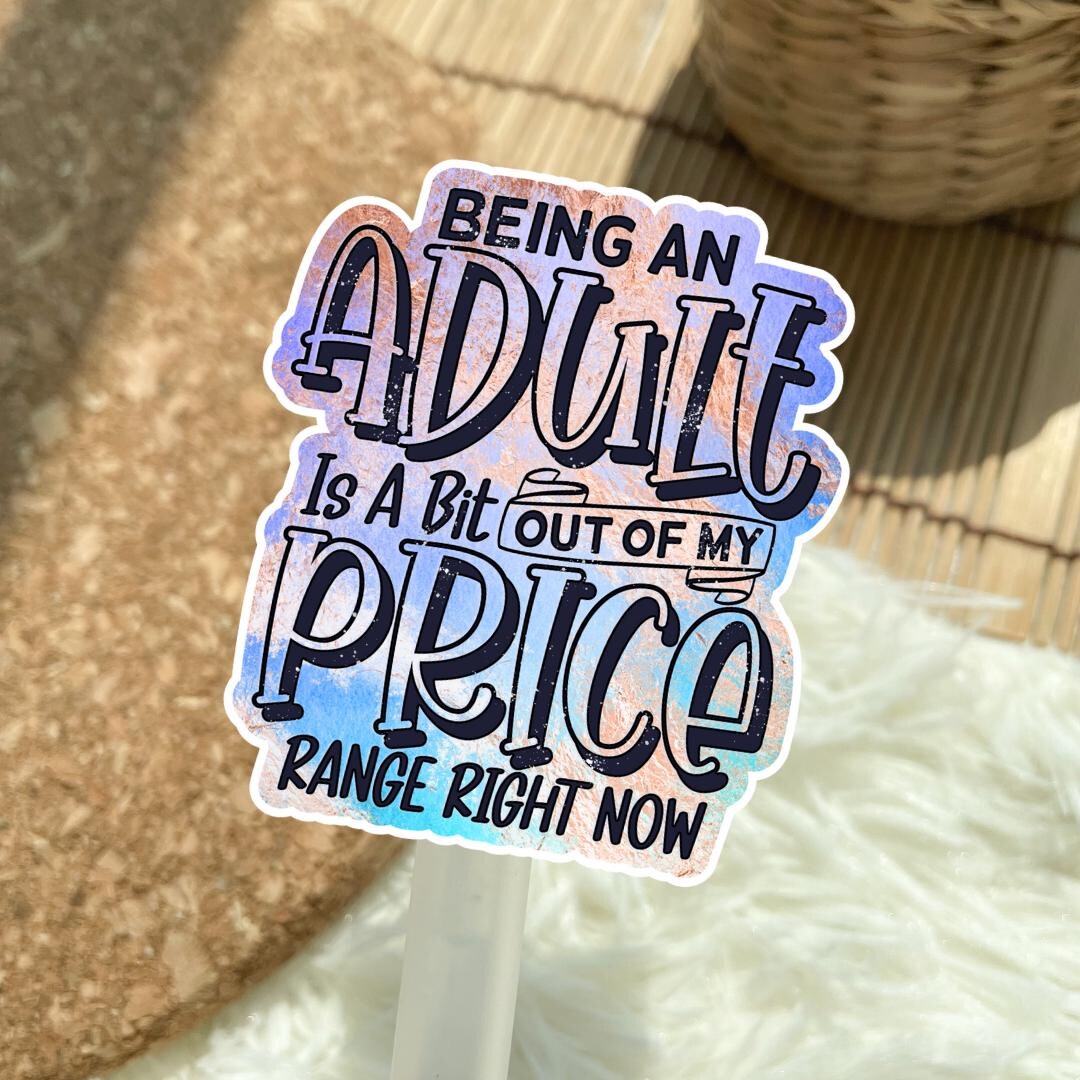 Right Now Sticker Being an Adult is A Bit Out of My Price Range Right Now Sticker - Etsy