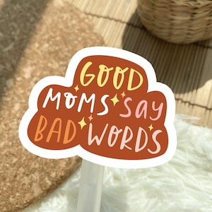 Pegatina Las buenas mamás dicen malas palabras