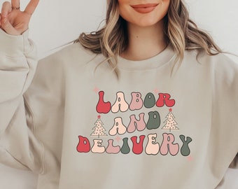 Labor and Delivery Nurse Sweatshirt, OB Nurse Sweatshirt, Labor and Delivery Christmas Shirt, LD Nurse Shirt, Holiday NICU Nurse Sweatshirt