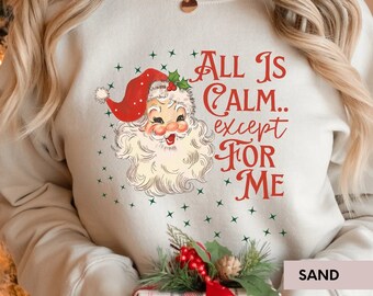 sweat-shirt de Noël vintage Père Noël, tout est calme sauf pour moi sweat-shirt, pull de Noël de style rétro, col de Noël vintage
