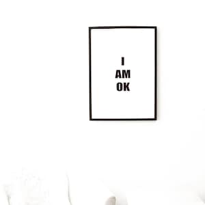 Daily Affirmation | Reminder | Mantra | I AM OK | Digital Download | Wall Art | Stationary