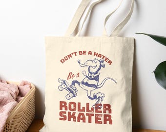 Cotton Skate Tote Bag, Don't Be a Hater Be a Roller-Skater, Canvas Bag