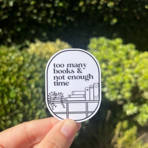 Too Many Books & Not Enough Time waterproof sticker decal/bookish girlie/ kindle/book club/gifts/reading/fantasy/books/gifts/library/spooky