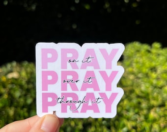Pray on It, Pray Over It, Pray Through it Waterproof Sticker Decal/prayers/christian/kindle/bible study sticker/christmas/gifts