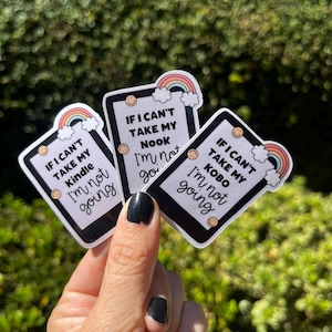 If I Can’t Take My Kindle I’m not Going/ kobo reader/ e-reader/ waterproof sticker decal/kindle/hydro flask/iPhone/books/reader/gifts/summer