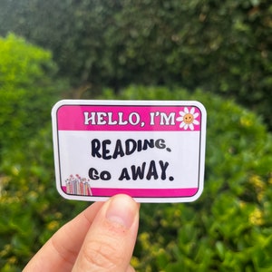 Hello I’m Reading Go Away Funny Waterproof Sticker Decal/Millennial 90s/throwback/library card/kindle/laptop/gifts/funny/book club/