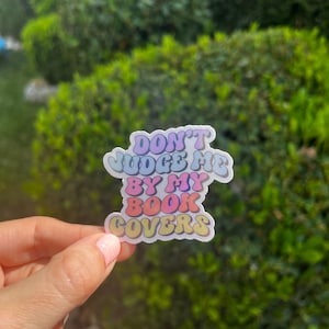 Don't Judge Me By My Book Covers Waterproof Sticker Decal | Kindle | Book Tok | book club | friends| Gifts| Christmas