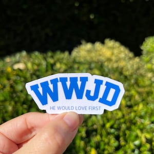 What Would Jesus Do Waterproof sticker, WWJD, He would love first, Christian, kindle, book club, gifts, water bottles, laptop, Christmas,