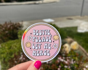 Bestie Please Let Me Merge Waterproof Car Sticker/holographic/funny/sweet16/gifts