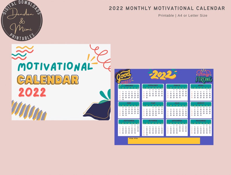 May include: A printable 2022 motivational calendar with a blue background. The calendar features monthly pages with motivational quotes like "Good Vibes" and "Stay Strong".