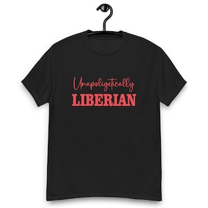 Liberia unisex t-shirt, Liberian t-shirt, Unapologetically Liberian