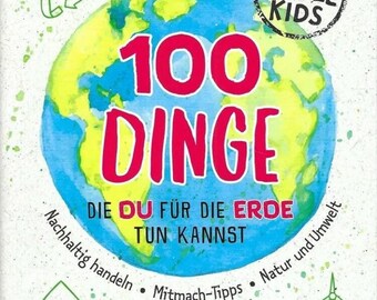 100 cose che puoi fare per la terra | Janine Eck | Schwager & Steinlein | Il lavoro sulla natura di Virginia