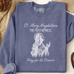 St. Mary Magdalene The First Witness Crewneck Sweatshirt, Catholic Sweatshirt, Saint Sweater, Women&#39;s Christian Crewneck, Confirmation Gift