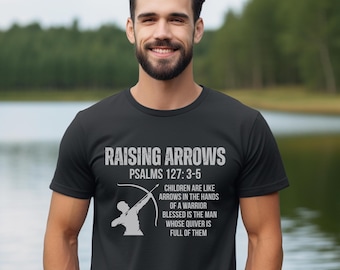 Raising Arrows Christian Dad Shirt, Psalm 127 Scripture Shirt, Catholic Guy Tee, Father's Day Gift, Gift for Dad, Blessed Dad Warrior Shirt