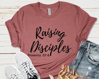 Raising Disciples Shirt, Catholic Mom Shirt, Bible Verse Shirt, Women's Christian Shirt, Christian Mom Shirt, Gift for Christian Mom