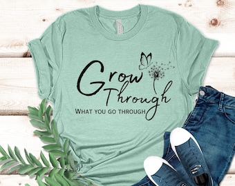 Grow Through What You Go Through Shirt, Growth Shirt, Wildflower Shirt, Cute Butterfly Shirt, Floral Spring Shirt, Women's Positivity Shirt