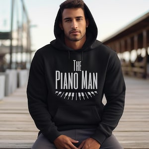 The Piano Man Hooded Sweatshirt, Piano Lover Hoodie, Piano Player Hoodie, Gift for Pianist, Funny Piano Shirt, Music Hoodie, Music Nerd Gift