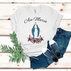 Ave Maria Shirt, Hail Mary Shirt, Virgin Mary Shirt, Our Lady Shirt, Catholic Shirt, Catholic Shirt for Her, Prayer Shirt, Saint Shirt