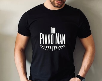 The Piano Man Shirt, Piano Lover Shirt, Piano Player Shirt, Music Shirt, Gift for Piano Player, Gift for Music Nerd, Music Lover Gift