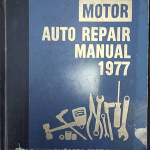 Motor Auto Repair Manual 1977 for 1971-1977 models copyright 1976 by The Hearst Corporation 40th edition First Printing published by Motor