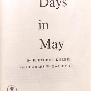 Seven Days In May by Fletcher Knebel and Charles Bailey copyright 1962 published by Harper & Row